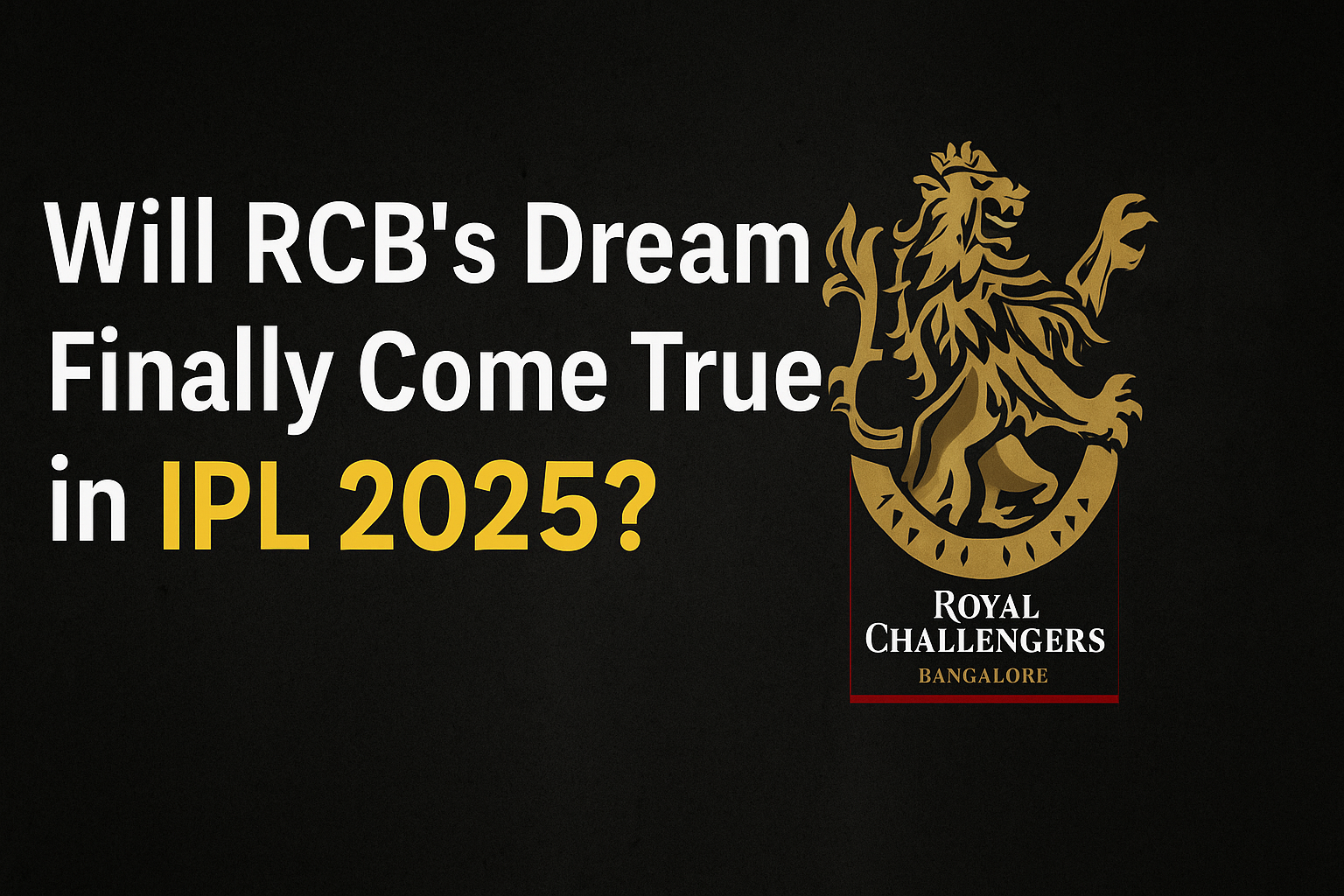 Will RCB's Dream Finally Come True in IPL 2025