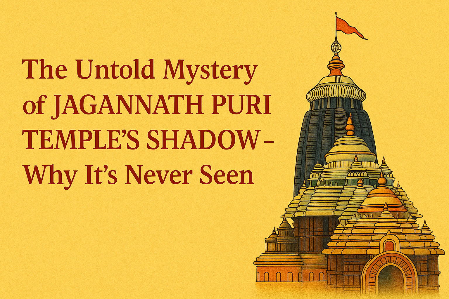 The Untold Mystery of Jagannath Puri Temple’s Shadow – Why It’s Never Seen