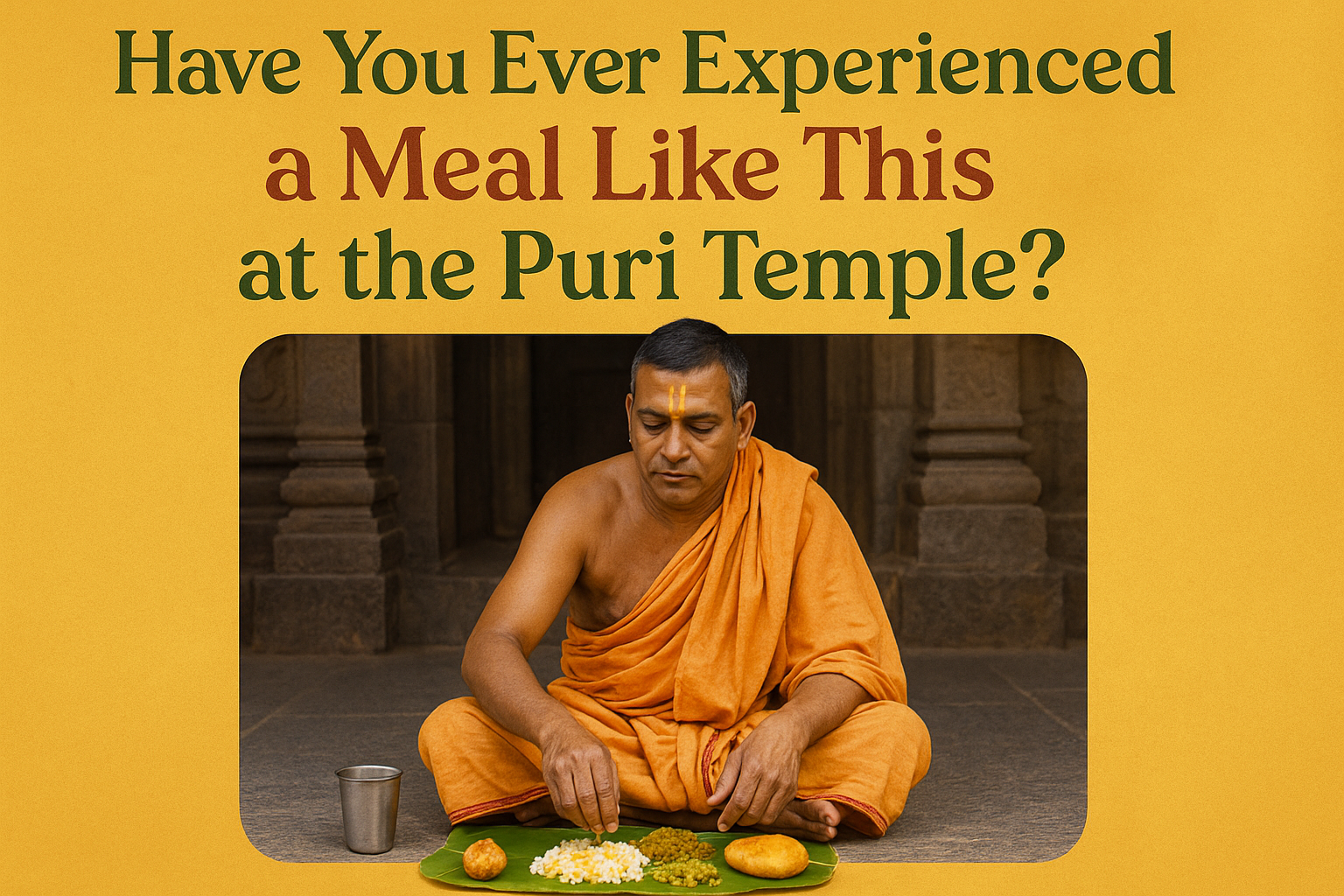Have You Ever Experienced a Meal Like This at the Puri Temple