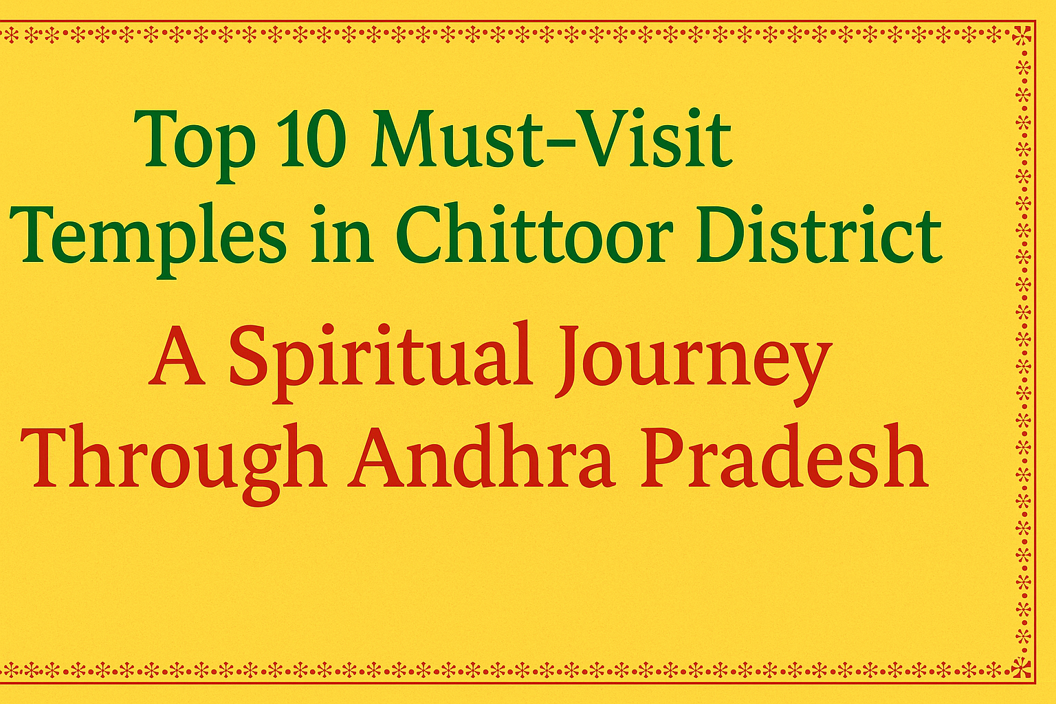 Top 10 Must-Visit Temples in Chittoor District A Spiritual Journey Through Andhra Pradesh