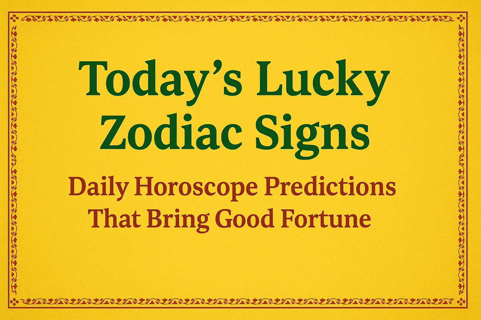 Today’s Lucky Zodiac Signs