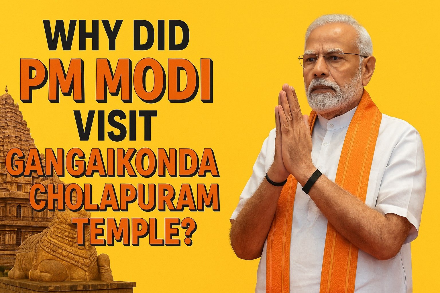 Why Did PM Modi Visit Gangaikonda Cholapuram Temple