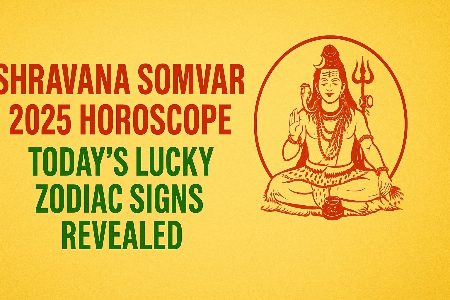 Shravana Somvar 2025 Horoscope Today’s Lucky Zodiac Signs Revealed