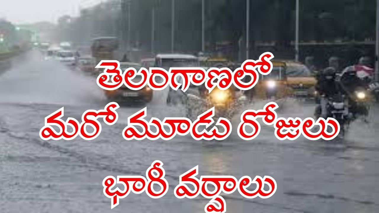Telangana to Experience Heavy Rainfall for Next Three Days