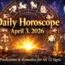 Daily Horoscope April 3, 2026 Zodiac Predictions with Remedies for All 12 Signs